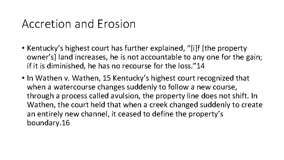 Accretion and Erosion • Kentucky’s highest court has further explained, “[i]f [the property owner’s]