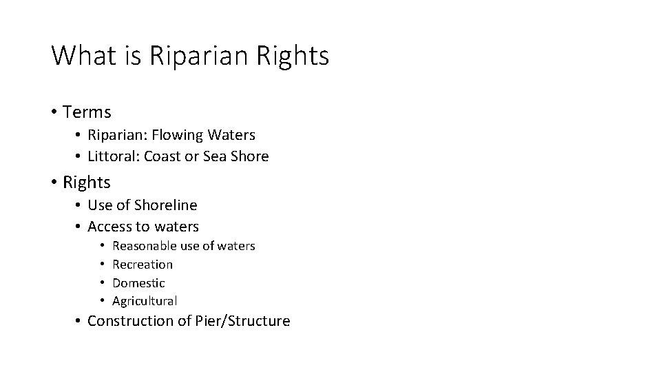 What is Riparian Rights • Terms • Riparian: Flowing Waters • Littoral: Coast or