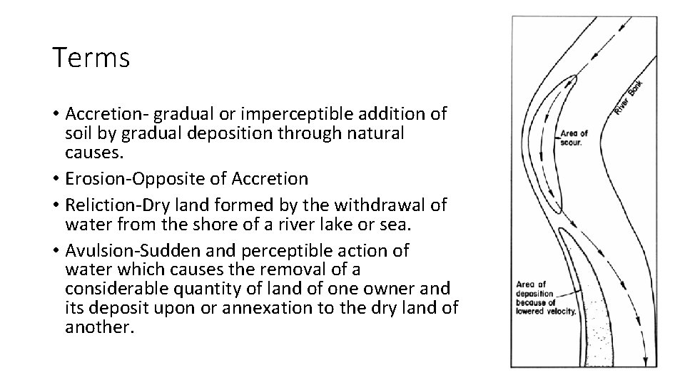 Terms • Accretion- gradual or imperceptible addition of soil by gradual deposition through natural