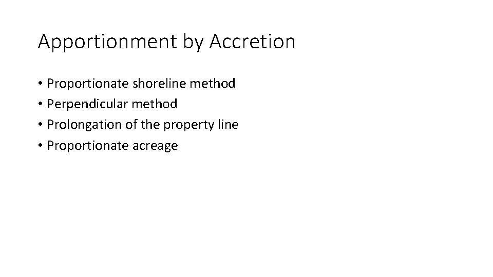 Apportionment by Accretion • Proportionate shoreline method • Perpendicular method • Prolongation of the
