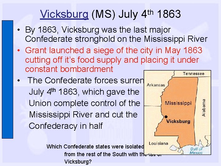 Vicksburg (MS) July 4 th 1863 • By 1863, Vicksburg was the last major