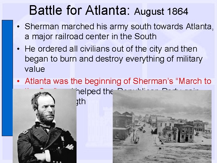 Battle for Atlanta: August 1864 • Sherman marched his army south towards Atlanta, a