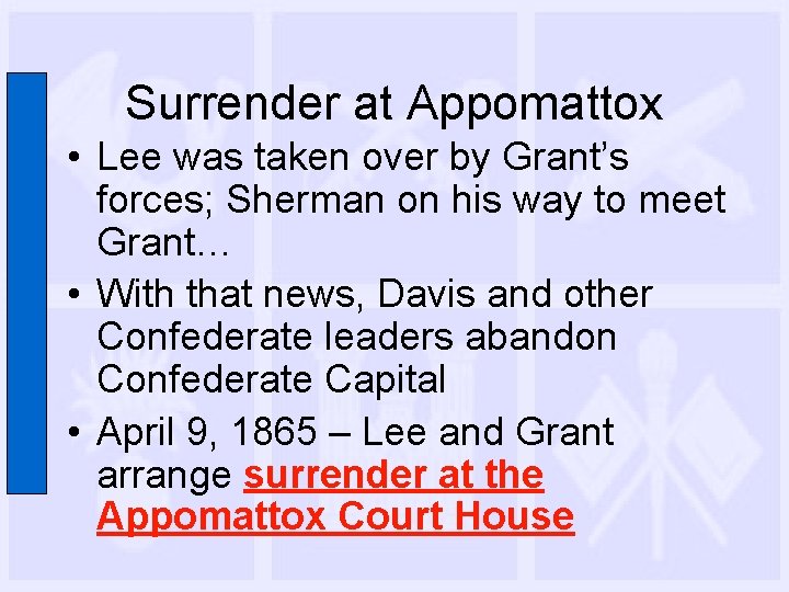 Surrender at Appomattox • Lee was taken over by Grant’s forces; Sherman on his