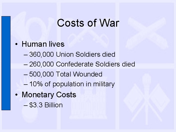 Costs of War • Human lives – 360, 000 Union Soldiers died – 260,