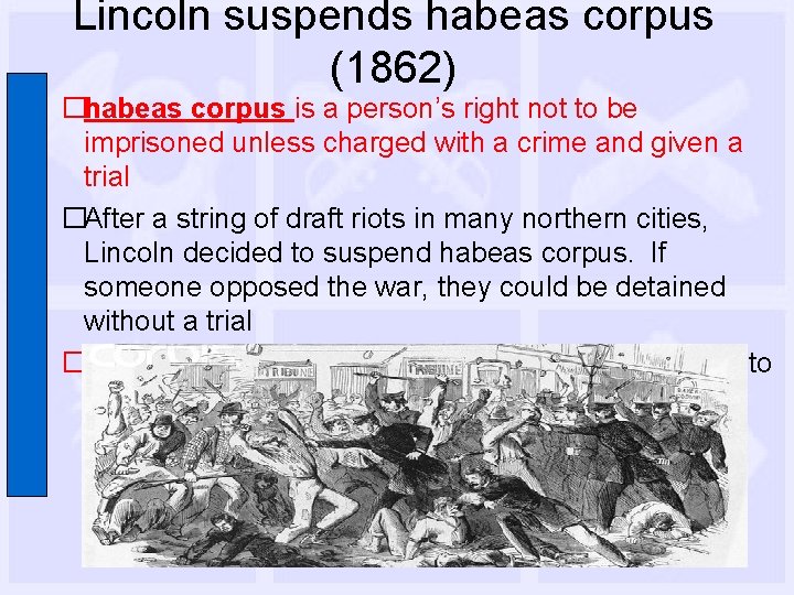 Lincoln suspends habeas corpus (1862) �habeas corpus is a person’s right not to be