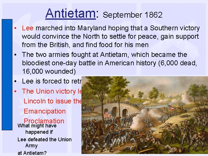 Antietam: September 1862 • Lee marched into Maryland hoping that a Southern victory would