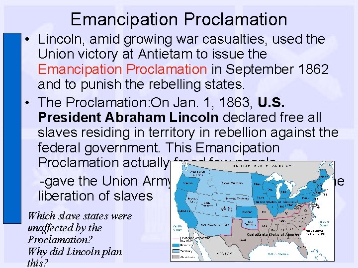 Emancipation Proclamation • Lincoln, amid growing war casualties, used the Union victory at Antietam