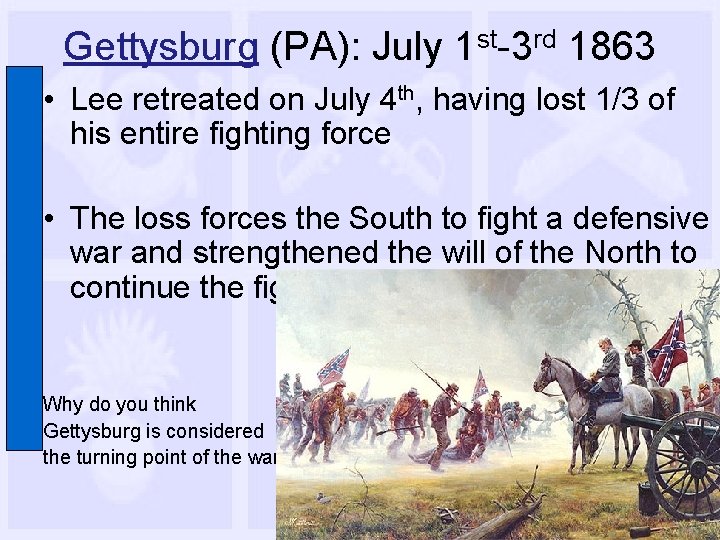 Gettysburg (PA): July 1 st-3 rd 1863 • Lee retreated on July 4 th,