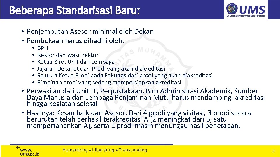 Beberapa Standarisasi Baru: • Penjemputan Asesor minimal oleh Dekan • Pembukaan harus dihadiri oleh: Beberapa Standarisasi Baru: • Penjemputan Asesor minimal oleh Dekan • Pembukaan harus dihadiri oleh: