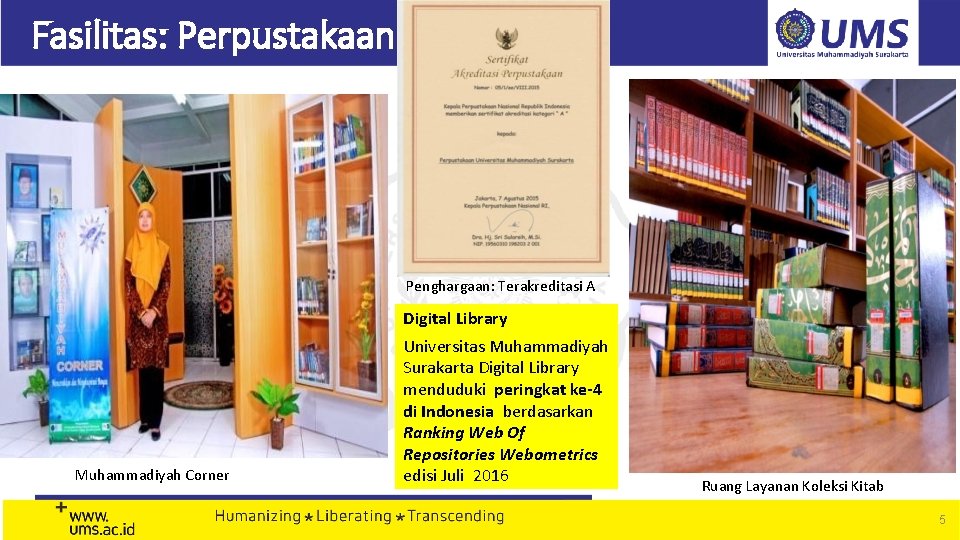 Fasilitas: Perpustakaan Penghargaan: Terakreditasi A Digital Library Muhammadiyah Corner Universitas Muhammadiyah Surakarta Digital Library Fasilitas: Perpustakaan Penghargaan: Terakreditasi A Digital Library Muhammadiyah Corner Universitas Muhammadiyah Surakarta Digital Library