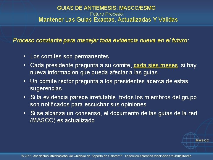 GUIAS DE ANTIEMESIS: MASCC/ESMO Futuro Proceso: Mantener Las Guias Exactas, Actualizadas Y Validas Proceso