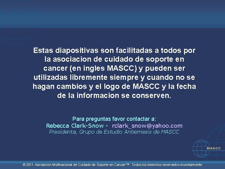 Estas diapositivas son facilitadas a todos por la asociacion de cuidado de soporte en