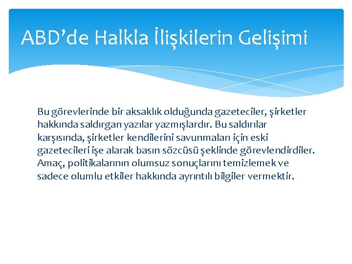 ABD’de Halkla İlişkilerin Gelişimi Bu görevlerinde bir aksaklık olduğunda gazeteciler, şirketler hakkında saldırgan yazılar