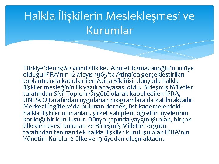 Halkla İlişkilerin Meslekleşmesi ve Kurumlar Türkiye’den 1960 yılında ilk kez Ahmet Ramazanoğlu’nun üye olduğu