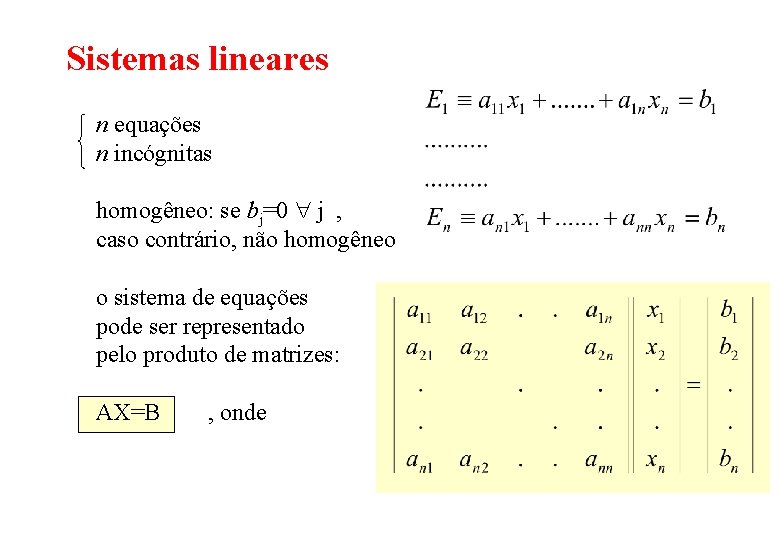 Sistemas lineares n equações n incógnitas homogêneo: se bj=0 j , caso contrário, não