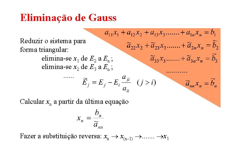 Eliminação de Gauss Reduzir o sistema para forma triangular: elimina-se x 1 de E