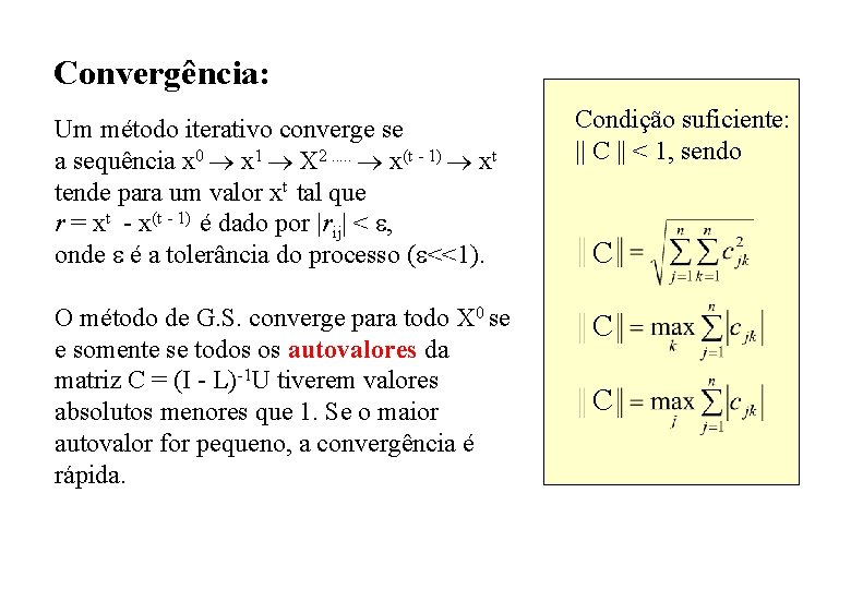 Convergência: Um método iterativo converge se a sequência x 0 x 1 X 2.