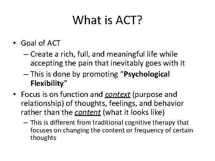 What is ACT? • Goal of ACT – Create a rich, full, and meaningful What is ACT? • Goal of ACT – Create a rich, full, and meaningful
