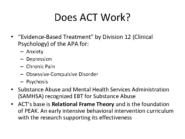 Does ACT Work? • “Evidence-Based Treatment” by Division 12 (Clinical Psychology) of the APA Does ACT Work? • “Evidence-Based Treatment” by Division 12 (Clinical Psychology) of the APA