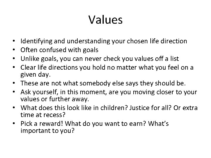 Values • • Identifying and understanding your chosen life direction Often confused with goals