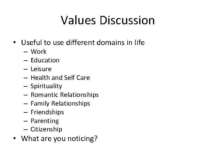 Values Discussion • Useful to use different domains in life – – – –