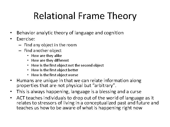 Relational Frame Theory • Behavior analytic theory of language and cognition • Exercise: –