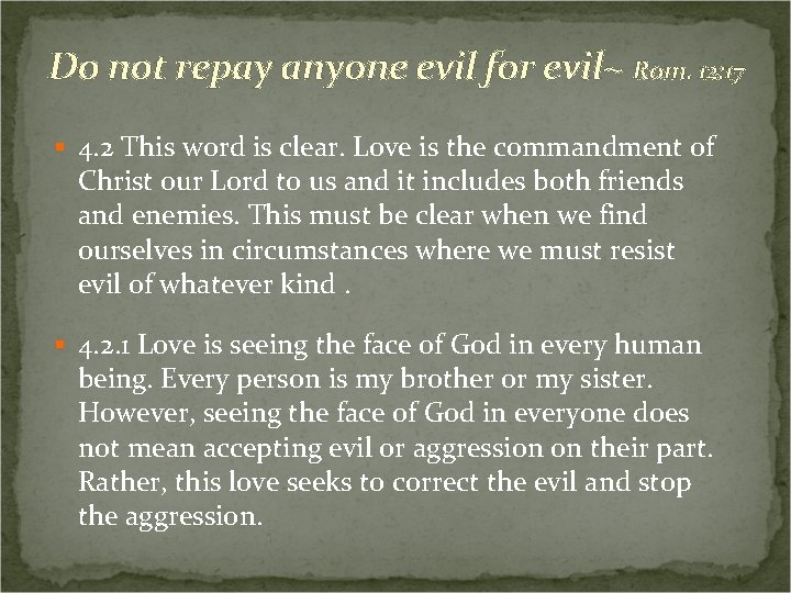 Do not repay anyone evil for evil~ Rom. 12: 17 § 4. 2 This