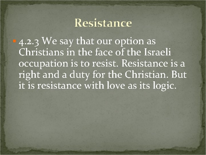 Resistance § 4. 2. 3 We say that our option as Christians in the