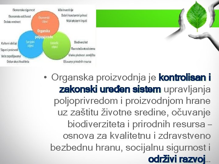  • Organska proizvodnja je kontrolisan i zakonski uređen sistem upravljanja poljoprivredom i proizvodnjom