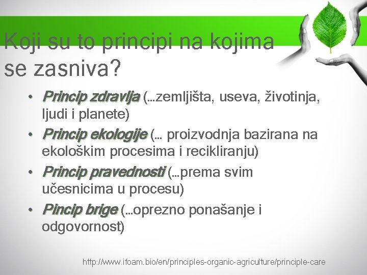 Koji su to principi na kojima se zasniva? • Princip zdravlja (…zemljišta, useva, životinja,