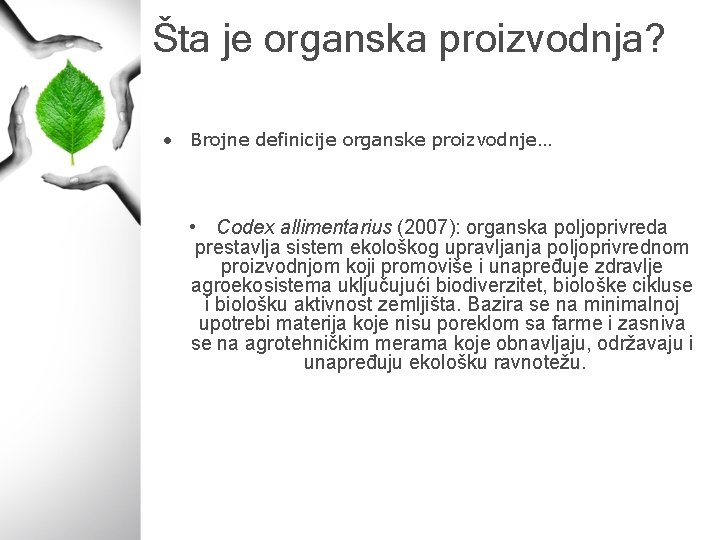 Šta je organska proizvodnja? • Brojne definicije organske proizvodnje… • Codex allimentarius (2007): organska