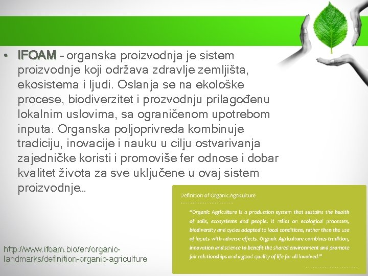  • IFOAM – organska proizvodnja je sistem IFOAM proizvodnje koji održava zdravlje zemljišta,