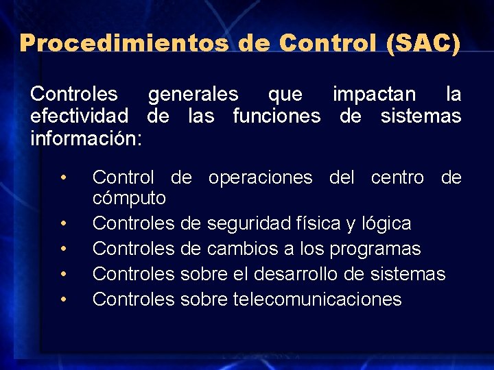 Procedimientos de Control (SAC) Controles generales que impactan la efectividad de las funciones de