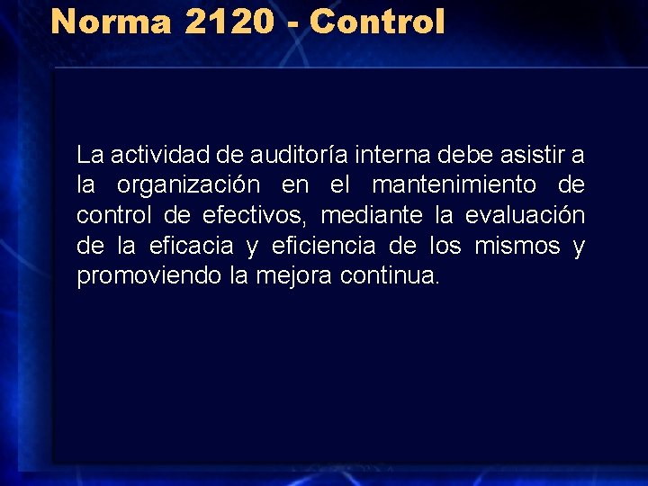 Norma 2120 - Control La actividad de auditoría interna debe asistir a la organización