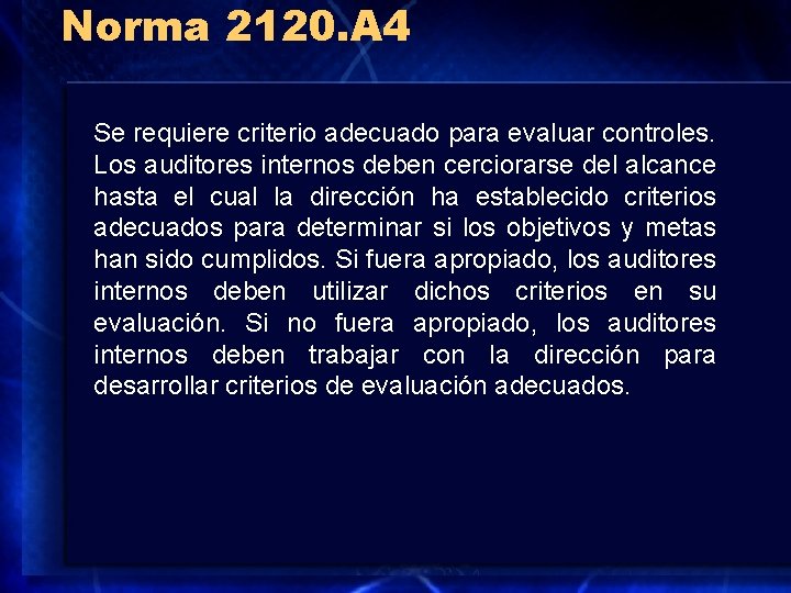 Norma 2120. A 4 Se requiere criterio adecuado para evaluar controles. Los auditores internos