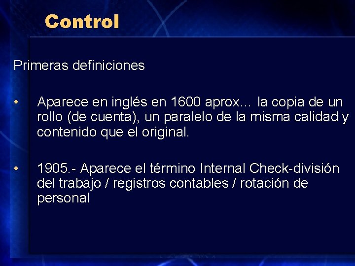 Control Primeras definiciones • Aparece en inglés en 1600 aprox… la copia de un