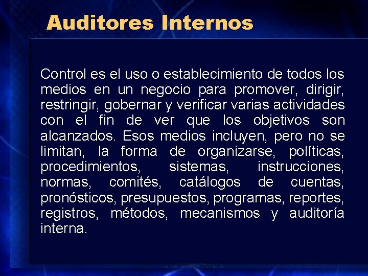 Auditores Internos Control es el uso o establecimiento de todos los medios en un