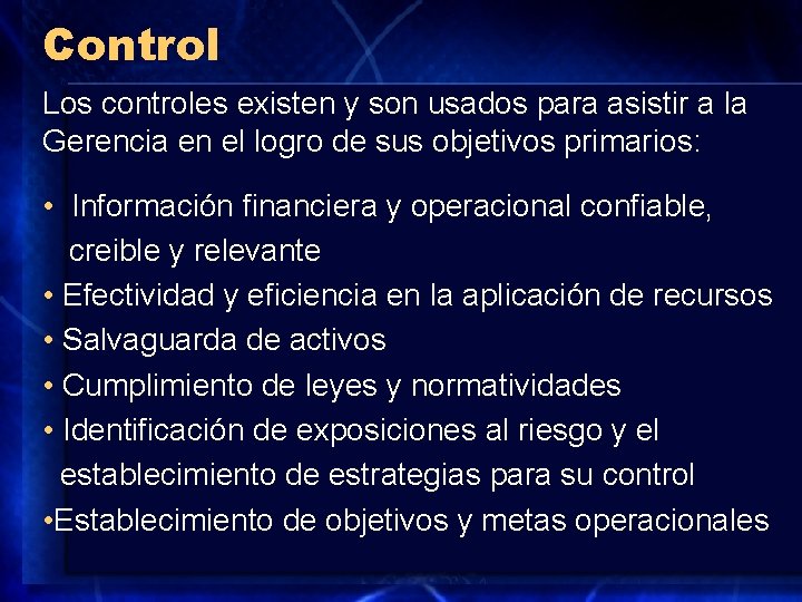 Control Los controles existen y son usados para asistir a la Gerencia en el