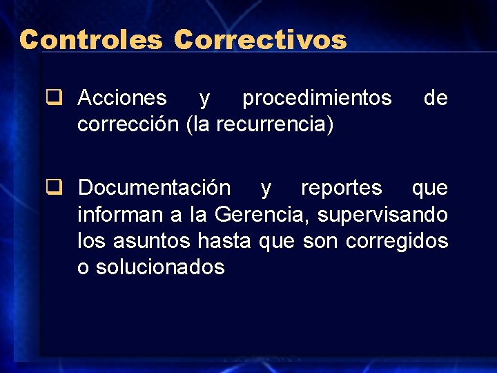 Controles Correctivos q Acciones y procedimientos corrección (la recurrencia) de q Documentación y reportes