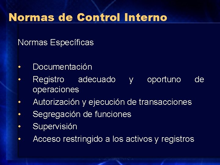 Normas de Control Interno Normas Específicas • • • Documentación Registro adecuado y oportuno