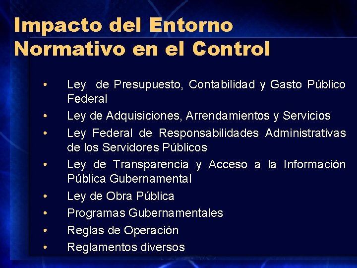 Impacto del Entorno Normativo en el Control • • Ley de Presupuesto, Contabilidad y