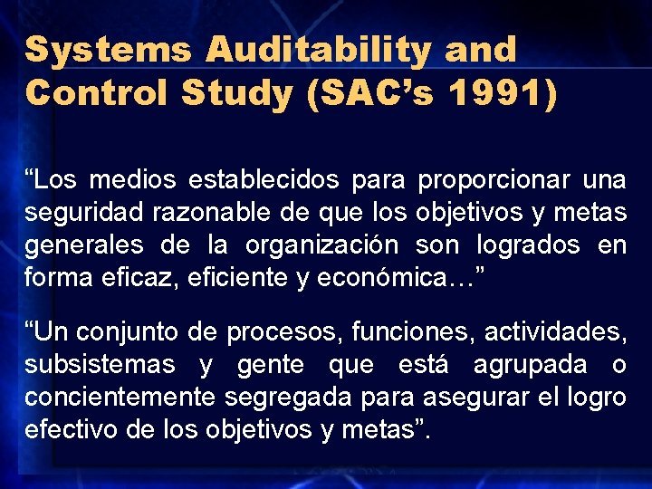 Systems Auditability and Control Study (SAC’s 1991) “Los medios establecidos para proporcionar una seguridad