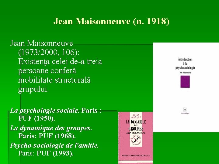 Jean Maisonneuve (n. 1918) Jean Maisonneuve (1973/2000, 106): Existenţa celei de-a treia persoane conferă