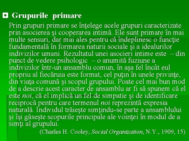 ◘ Grupurile primare Prin grupuri primare se înţelege acele grupuri caracterizate prin asocierea şi