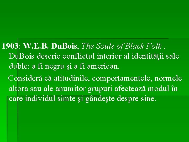 1903: W. E. B. Du. Bois, The Souls of Black Folk. Du. Bois descrie