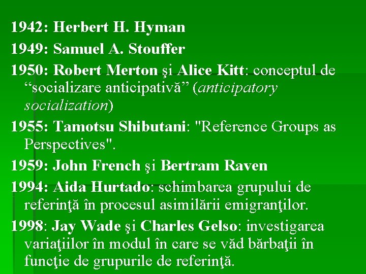 1942: Herbert H. Hyman 1949: Samuel A. Stouffer 1950: Robert Merton şi Alice Kitt: