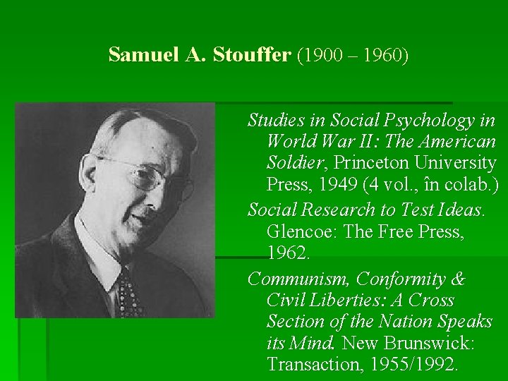 Samuel A. Stouffer (1900 – 1960) Studies in Social Psychology in World War II: