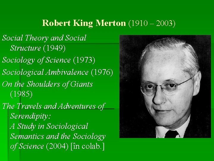 Robert King Merton (1910 – 2003) Social Theory and Social Structure (1949) Sociology of