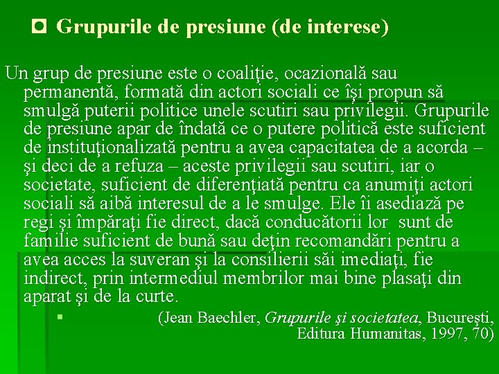 ◘ Grupurile de presiune (de interese) Un grup de presiune este o coaliţie, ocazională