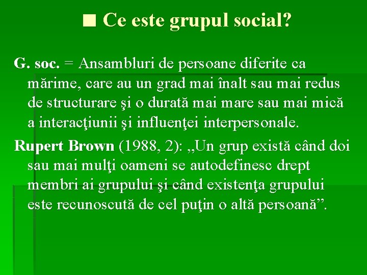 ■ Ce este grupul social? G. soc. = Ansambluri de persoane diferite ca mărime,